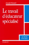 Joseph Rouzel - Le Travail D'Educateur Specialise, 1ere Edition.