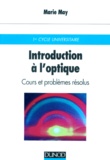 Marie May - Introduction à l'optique - Cours et problèmes résolus.