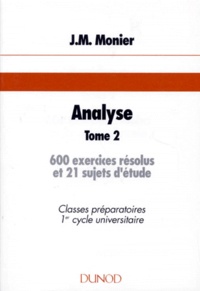 Jean-Marie Monier - Analyse. Tome 2, 600 Exercices Resolus Et 21 Sujets D'Etude.