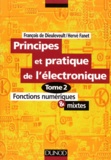 Hervé Fanet et François de Dieuleveult - Principes Et Pratique De L'Electronique. Tome 2, Fonctions Numeriques Et Mixtes.