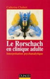 Catherine Chabert - Le Rorscharch En Clinique Adulte. Interpretation Psychanalitique, 2eme Edition 1997.