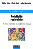 Lydie Mousselin et Nicole Hulin - Relativite Restreinte. Cours, Exercices Et Problemes Resolus.