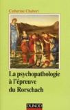 Catherine Chabert - Psychopathologie à l'épreuve du Rorschach.