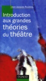 Jean-Jacques Roubine - Introduction Aux Grandes Theories Du Theatre.