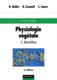 Claude Lance et René Heller - Physiologie Vegetale. Tome 1, Nutrition, 6eme Edition.