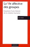 Max Pagès - La vie affective des groupes - Esquisse d'une théorie de la relation humaine.