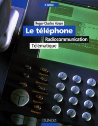Roger-Charles Houzé - Le Telephone. Radiocommunication, Telematique, 3eme Edition.
