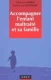 Jacqueline Iguenane et Chantale Parret - Accompagner L'Enfant Maltraite Et Sa Famille.