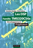 Geneviève Baudoin et Férial Virolleau - Les Dsp Famille Tms320c54x. Developpement D'Applications.