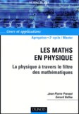 Jean-Pierre Provost et Gérard Vallée - Les maths en physique - La physique à travers le filtre des mathématiques.