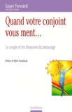 Susan Forward - Quand votre conjoint vous ment - Le couple et les blessures du mensonge.