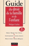 Philippe Chaillou - Guide Du Droit De La Famille Et De L'Enfant. 2eme Edition.