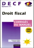 Emmanuel Disle et Jacques Saraf - Decf Epreuve N° 1 Droit Fiscal. Corriges Du Manuel, Edition 2000-2001.
