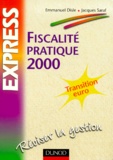 Emmanuel Disle et Jacques Saraf - Fiscalite Pratique 2000. Transition Vers L'Euro, Edition A Jour Au 1er Janvier 2000.