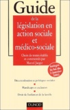 Marcel Jaeger - Guide de la législation en action sociale et médico-sociale.