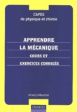 Amaury Mouchet - Apprendre La Mecanique. Cours Et Exercices Corriges.