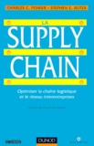 Stephen-E Reiter et Charles-C Poirier - La Supply Chain. Optimiser La Chaine Logistique Et Le Reseau Interentreprises.