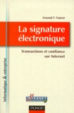 Arnaud-F Fausse - La Signature Electronique. Transactions Et Confiance Sur Internet.