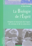 M-Deric Bownds - La Biologie De L'Esprit. Origines Et Structures De L'Esprit, Du Cerveau Et De La Conscience.