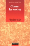 Jean-Yves Barreyre - Classer Les Exclus. Enjeux D'Une Doctrine De Politique Sociale.