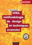 Thierry Schneider - Vhdl : Methodologie De Design Et Techniques Avancees. Guide Pratique Du Concepteur.