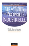 Pierre Breesé - Strategies De Propriete Industrielle. Guide Des Entreprises Innovantes En Action.