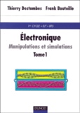 Franck Boutoille et Thierry Destombes - Electronique : Manipulations Et Simulations. Tome 1.