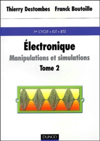 Franck Boutoille et Thierry Destombes - Electronique : Manipulations Et Simulations. Tome 2, Travaux Pratiques.