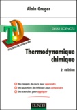 Alain Gruger - Thermodynamique Chimique. Rappels De Cours, Questions De Reflexion, Exercices D'Entrainement, 2eme Edition.