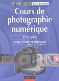 René Bouillot - Cours de photographie numérique - Principes, acquisitions et stockage.