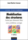 Jean-Charles Craveur - Modelisation Des Stuctures. Calcul Par Elements Finis Avec Problemes Corriges.