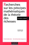 Antoine-Augustin Cournot - Recherches Sur Les Principes Mathematiques De La Theorie Des Richesses.
