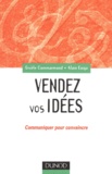 Alain Exiga et Gisèle Commarmond - Vendez Vos Idees. Communiquer Pour Convaincre.