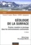 Jean-Jacques Macaire et Michel Campy - Geologie De La Surface. Erosion, Transfert Et Stockage Dans Les Environnements Continentaux, 2eme Edition.