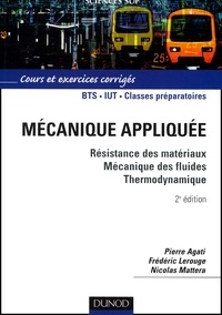 Frédéric Lerouge et Nicolas Mattera - Mecanique Appliquee. Resistance Des Materiaux, Mecanique Des Fluides, Thermodynamique, Cours Et Exercices Corriges, 2eme Edition.