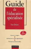 Guy Dréano - Guide de l'éducation spécialisée - Acteurs et usagers, institutions et cadre réglementaire, pratiques professionnelles, 2ème édition.