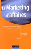 Robert Salle et Bernard Cova - Le Marketing D'Affaires. Strategies Et Methodes Pour Vendre Des Projets Ou Des Solutions, 2eme Edition.