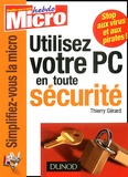 Thierry Gérard - Utilisez Votre Pc En Toute Securite.