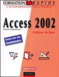 Renaud Alaguillaume - Access 2002. Notions De Base.