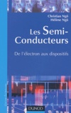 Hélène Ngô et Christian Ngô - Les Semi-Conducteurs. De L'Electron Aux Dispositifs.