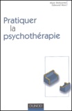 Alain Delourme et Edmond Marc - Pratiquer la psychothérapie.
