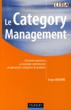 Serge Cogitore - Le Category Management - Comment optimiser sa stratégie commerciale en gérant des catégories de produits.