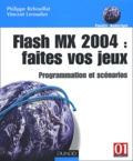 Philippe Rebouillat et Vincent Leroudier - Flash MX 2004 : faites vos jeux - Programmation et scénarios.