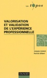 Jacques Aubret et Patrick Gilbert - Valorisation et validation de l'expérience professionnelle.