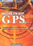 Jean-Louis Rouget - Maths en sup : le Guide Pour Survivre - Choisissez toujours le meilleur chemin pour résoudre vos exercices et problèmes.