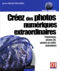 Jean-Michel Réveillac - Créez des photos numériques extraordinaires - Panoramas, photos 3D, photos en relief, animations.