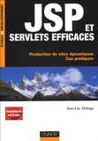 Jean-Luc Déléage - JSP et Servlets efficaces - Production de sites dynamiques ; Cas pratiques.