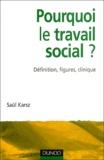 Saül Karsz - Pourquoi le travail social ? - Définition, figures, clinique.