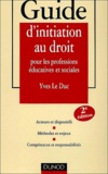 Yves Le Duc - Guide d'initiation au droit pour les professions éducatives et sociales.