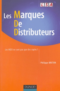 Philippe Breton - Les marques de distributeurs - Les MDD ne sont pas que des copies !.
